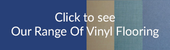 See our range of  Vinyl Flooring